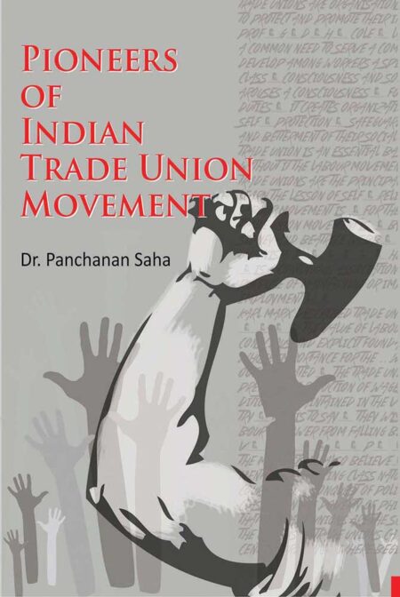 PIONEERS OF INDIAN TRADE UNION MOVEMENT